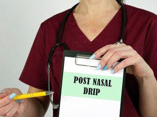 Healthcare concept about POST NASAL DRIP with sign on the piece of paper.