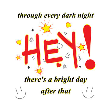 Slogan: Hey, Through every dark night, there's a bright day after that ! Flat icons isolated on white background. For t-shirts, apparel template and text message