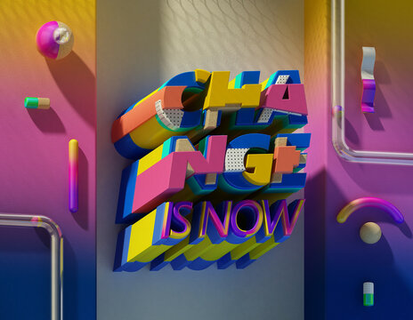 Change Is Now colorful isometric text with abstract shapes