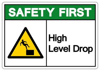 Safety First High Level Drop Symbol Sign,Vector Illustration, Isolate On White Background Label. EPS10