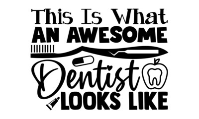 This is what an awesome dentist looks like- Dentist t shirts design, Hand drawn lettering phrase, Calligraphy t shirt design, Isolated on white background, svg Files for Cutting Cricut, Silhouette