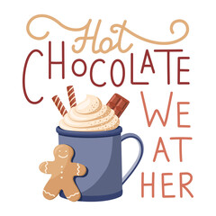 Handwritten phrase Hot Chocolate Weather with mug hot chocolate and Gingerbread Man