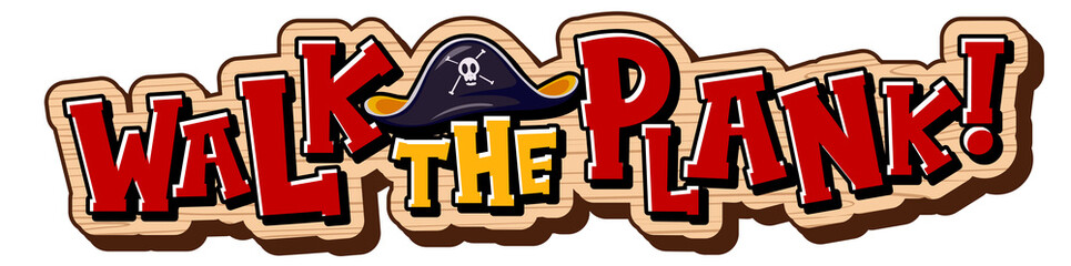 Walk the plank word banner isolated on white background