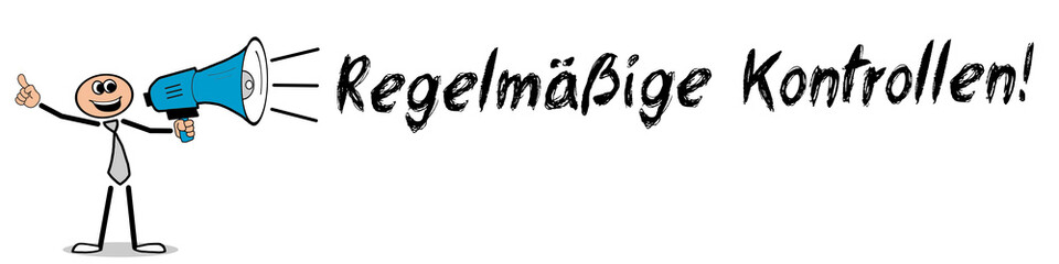 Regelmäßige Kontrollen! 