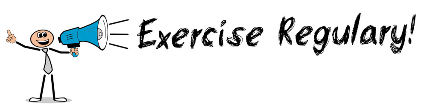 Exercise Regulary!