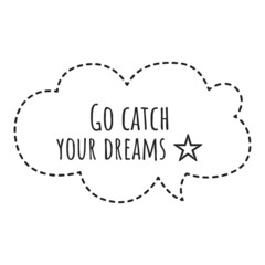 ''Go catch your dreams'' Quote Illustration