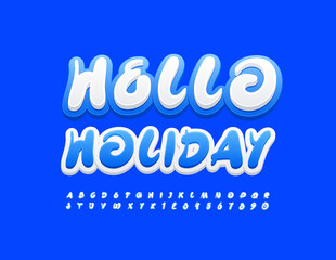 Vector bright Banner Hello Holiday. Playful White Font. Artistic Alphabet Letters and Numbers set
