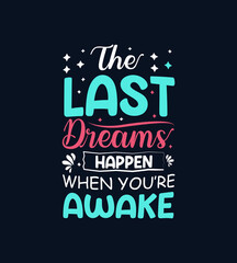 The lest dream happen when you're awake Typography Design Vector