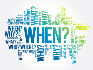 WHEN? Question and Questions whose answers are considered basic in information gathering or problem solving, word cloud background