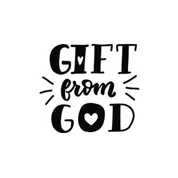 Gift from God. Newborn baby t-shirt design element. Hand lettering quote. 