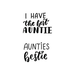 I have the best auntie. Baby t-shirt design element. Hand lettering quote. Nursery poster design