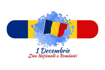 Translation: December 1, National Day of Romania. Great Union Day of Romania Vector Illustration. Suitable for greeting card, poster and banner. 