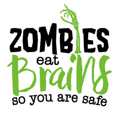 Zombiesd eat brains, so you are safe - halloween quote on white background with zombie hand. Good for Halloween party decoration or t shirt design. - obrazy, fototapety, plakaty
