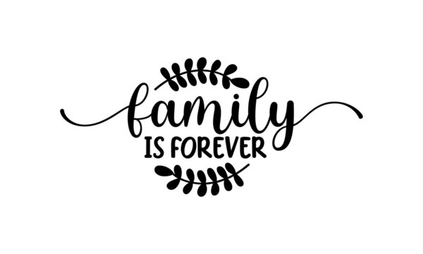 Family is forever, Calligraphy inspiration graphic design typography element, Hand written postcard, business card, gift card, scrapbooking