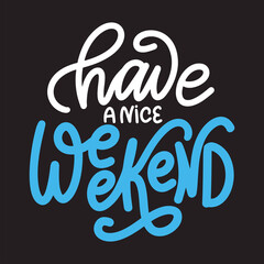 Obraz premium Lettering poster with quote about weekend and rest. Handwritten calligraphy for banner, card. Motivation vector illustration