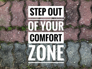 Inspirational and motivational quote written with phrase STEP OUT OF YOUR COMFORT ZONE