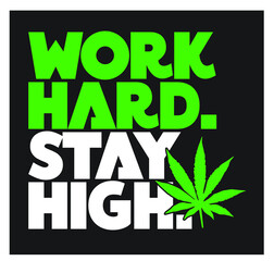 work hard stay high weed and marijuana typography design  - obrazy, fototapety, plakaty