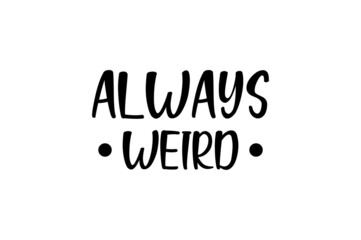 Always Weird