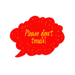 Inspirational handwritten brush lettering Please do not touch. Vector calligraphy illustration on white background. Typography for banners, badges, postcard, t-shirt, prints, posters.

