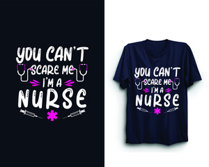 You can't scare me I am a nurse - Nurse t-shirt design, t-shirt vector design, Nursing vector printing graphics design, T-shirt Templet vector design for nurse