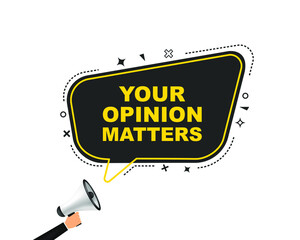 Male hand holding megaphone with Your opinion matters night speech bubble. Loudspeaker. Banner for business, marketing and advertising. Vector illustration.
