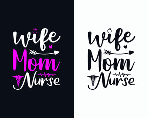 Wife Mom Nurse - T-shirt Design, Typographic handwritten t shirt design, Mom T-shirt, Nurse t-shirt, wife t-shirt