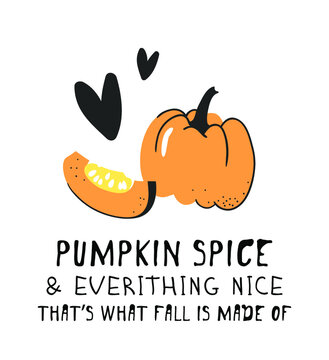 Cartoon Pumpkin Spice Season Image with Text. Hand drawn stylish vegetable. Drawing fresh organic food and Quote. Summer illustration vegan ingrediens for smoothies or Pie