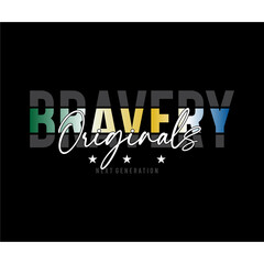 bravery typography graphic t-shirt design vector illustration