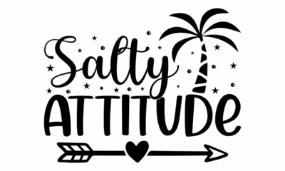 Salty attitude, Summer slogan with hand drawn sun in sunglasses, Hand painted brush lettering with palm leaf poster, gift, or other printing press, Motivation quote