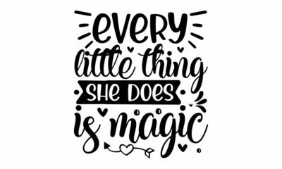 Every little thing she does is magic, Lettering photography family overlay set, Motivational quote, Sweet cute inspiration typography, Calligraphy card poster graphic design element, invitations