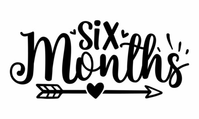 Fototapeta premium Six months, Hand lettering inspirational typography poster, banner, Good for scrap booking, posters, textiles, gifts, sets, Simple vector text for cards, invitations, prints, posters, stokers