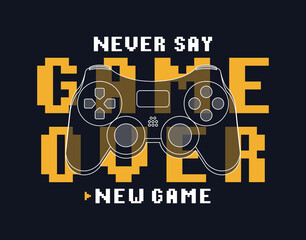 Gamepad or joystick design with pixel text slogan for t-shirt. Tee shirt typography graphics for gamers. Slogan print for video game concept. Vector illustration.