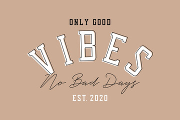 Good vibes slogan for t-shirt design. Slogan typography for tee shirt and apparel. Vector illustration.