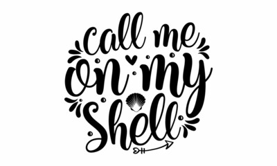 Obraz premium Call me on my shell, Inspirational summer quote, palm tree, Brush vector lettering for print, Typographic design, Life is a beach enjoy the wave