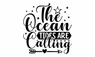 The ocean tides are calling, Inspirational summer quote,  palm tree, Brush vector lettering for print, Typographic design, Life is a beach enjoy the waves