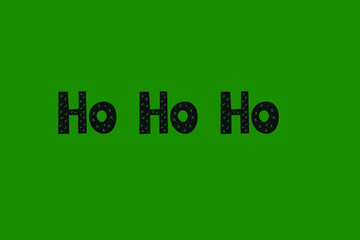 Saying ho ho ho, Merry Christmas text. Xmas banner design. New Year concept. Slogan or quote. December card on green background.