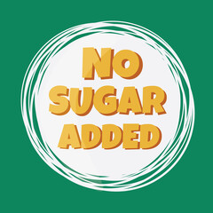 No Sugar Added green, yellow badge circle, logo, icon, label. Free of sweetener product, natural food without sugar design. Healthy lifestyle. Vector bio eco organic element for package badges or tags