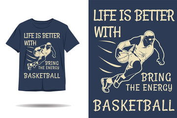 Life is better with basketball silhouette t shirt design