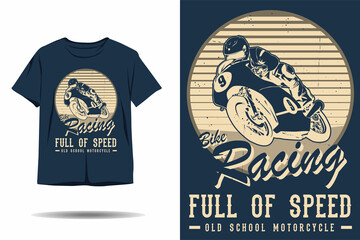 Bike racing full of speed old school motorcycle silhouette t shirt design