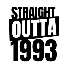 Straight outta  1993, 1993 birthday typography Retro design