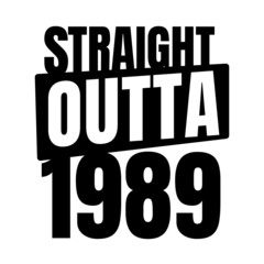 Obraz premium Straight outta 1989, 1989 birthday typography Retro design