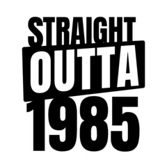 Fototapeta premium Straight outta 1985, 1985 birthday typography Retro design