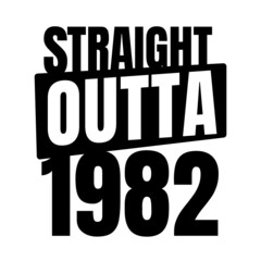 Straight outta  1982, 1982 birthday typography Retro design