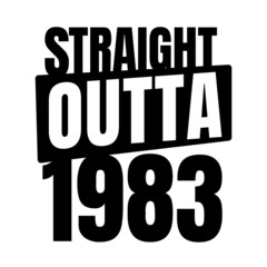 Straight outta  1983, 1983 birthday typography Retro design