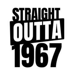 Straight outta  1967, 1967 birthday typography Retro design