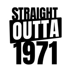 Straight outta  1971, 1971 birthday typography Retro design