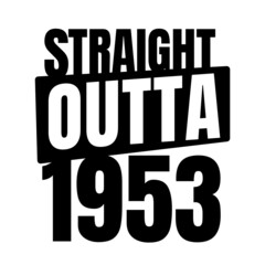 Straight outta  1953, 1953 birthday typography Retro design