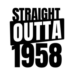 Fototapeta premium Straight outta 1958, 1958 birthday typography Retro design