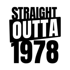 Straight outta  1978, 1978 birthday typography Retro design