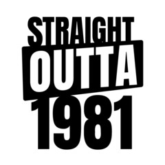 Fototapeta premium Straight outta 1981, 1981 birthday typography Retro design